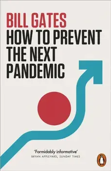 How to Prevent the Next Pandemic, Paperback/Bill Gates