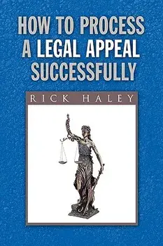 How to Process a Legal Appeal Successfully, Paperback/Rick Haley