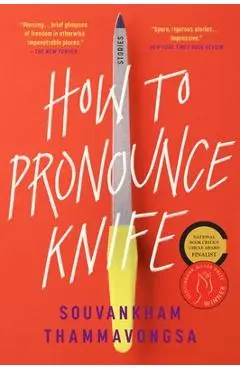 How to Pronounce Knife: Stories - Souvankham Thammavongsa