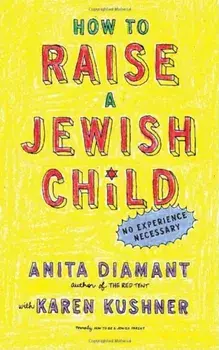 How to Raise a Jewish Child: A Practical Handbook for Family Life, Paperback/Anita Diamant