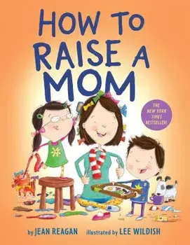 How to Raise a Mom/Jean Reagan