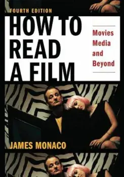 How to Read a Film: Movies, Media, and Beyond: Art, Technology, Language, History, Theory, Paperback/James Monaco