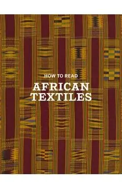 How to Read African Textiles - Christine Giuntini