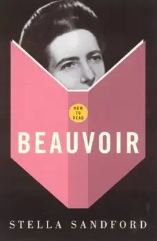 How To Read Beauvoir, Paperback/Stella Sandford