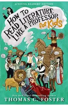 How to Read Literature Like a Professor: For Kids - Thomas C. Foster