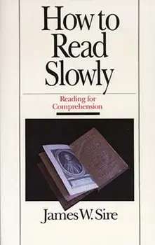 How to Read Slowly, Paperback/James W. Sire
