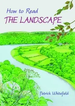 How to Read the Landscape, Paperback/Patrick Whitefield