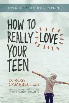 How to Really Love Your Teen, Paperback/Ross Campbell