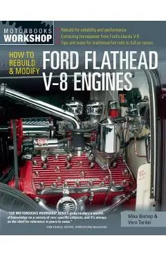 How to Rebuild and Modify Ford Flathead V-8 Engines - Mike Bishop