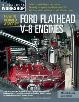 How to Rebuild and Modify Ford Flathead V-8 Engines, Paperback/Mike Bishop