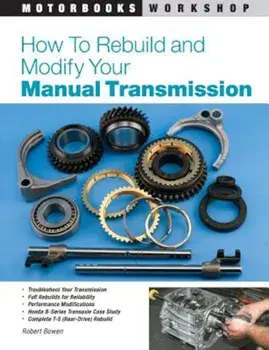 How to Rebuild and Modify Your Manual Transmission, Paperback/Robert Bowen