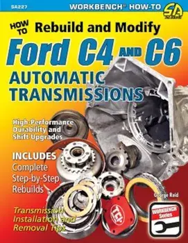 How to Rebuild & Modify Ford C4 & C6 Automatic Transmissions, Paperback/George Reid