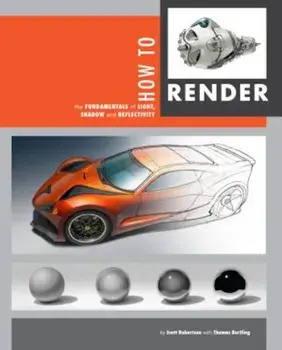 How to Render: The Fundamentals of Light, Shadow and Reflectivity, Paperback/Thomas Bertling