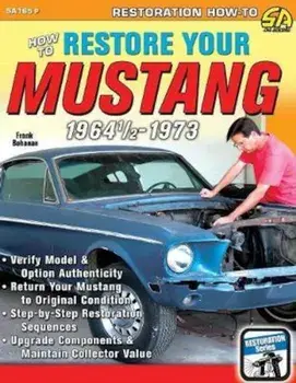 How to Restore Your Mustang 1964 1/2-1973, Paperback/Frank Bohanan