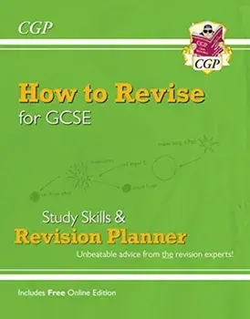 How to Revise for GCSE: Study Skills & Planner - from CGP, the Revision Experts (inc Online Edition), Paperback/CGP Books