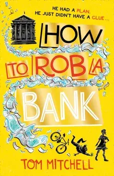 How to Rob a Bank, Paperback/Tom Mitchell