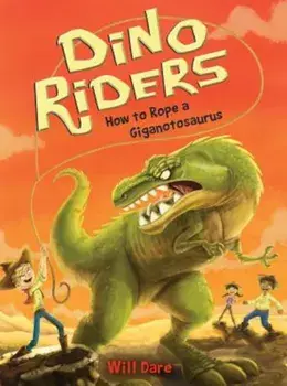 How to Rope a Giganotosaurus, Paperback/Will Dare