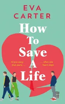 How to Save a Life, Hardback/Eva Carter