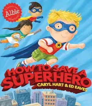How to Save a Superhero, Paperback/Caryl Hart