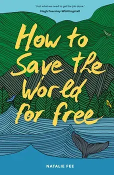 How to Save the World for Free, Paperback/Natalie Fee