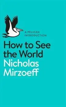 How to See the World, Paperback/Nicholas Mirzoeff