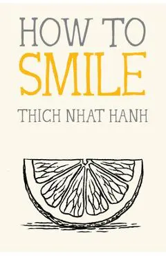 How to Smile - Thich Nhat Hanh