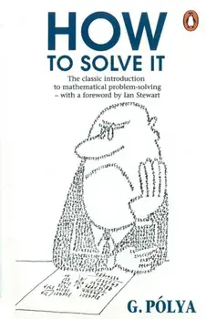 How to Solve it. A New Aspect of Mathematical Method, Paperback/George Polya