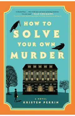How to Solve Your Own Murder - Kristen Perrin