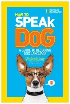 How to Speak Dog: A Guide to Decoding Dog Language, Paperback/Aline Alexander Newman