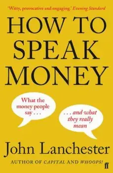 How to Speak Money, Paperback/John Lanchester