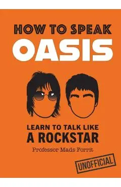 How to Speak Oasis - Professor Mads Forrit