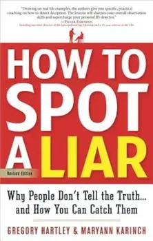 How to Spot a Liar, Revised Edition: Why People Don't Tell the Truth...and How You Can Catch Them, Paperback/Gregory Hartley