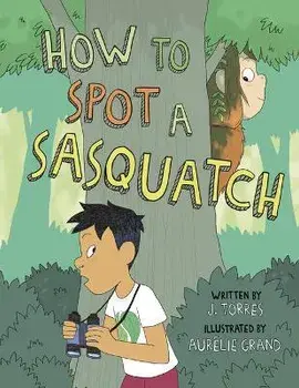 How to Spot a Sasquatch, Paperback/J. Torres