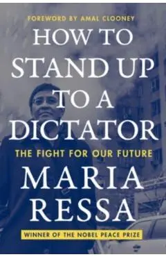 How to Stand Up to a Dictator: The Fight for Our Future - Maria Ressa
