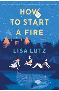 How to Start a Fire - Lisa Lutz