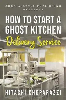 How To Start a Ghost Kitchen Delivery Service, Paperback/Hitachi Choparazzi