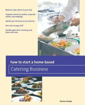 How to Start a Home-Based Catering Business, Paperback/Denise Vivaldo