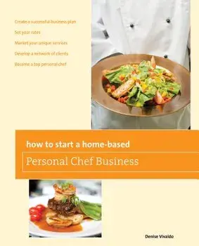 How to Start a Home-Based Personal Chef Business, Paperback/Denise Vivaldo