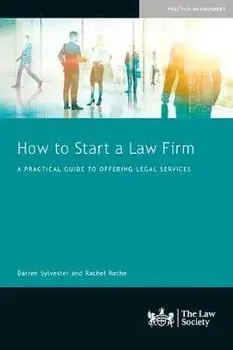 How to Start a Law Firm. A Practical Guide to Offering Legal Services, Paperback/Rachel Roche