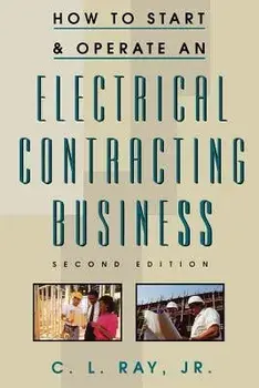 How to Start and Operate an Electrical Contracting Business, Paperback/Charles L. Ray