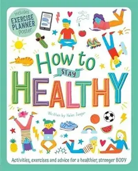 How to Stay Healthy, Paperback/Helen Jaeger