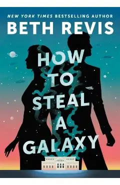 How to Steal a Galaxy - Beth Revis