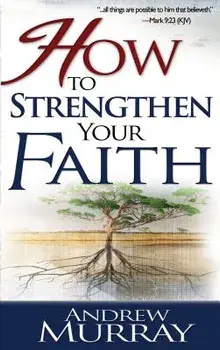 How to Strengthen Your Faith, Paperback/Andrew Murray