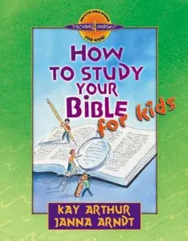 How to Study Your Bible for Kids, Paperback/Kay Arthur