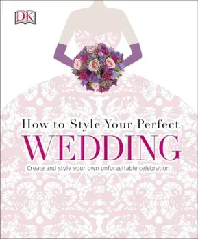 How To Style Your Perfect Wedding/***