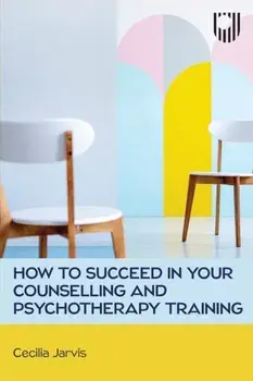 How to Succeed in your Counselling and Psychotherapy Training, Paperback/Cecilia Jarvis