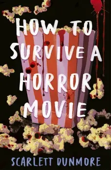 How to Survive a Horror Movie, Paperback/Scarlett Dunmore