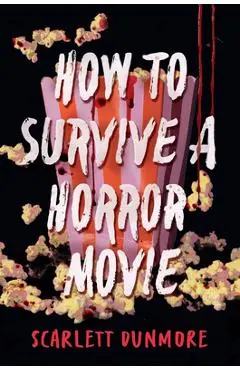 How to Survive a Horror Movie - Scarlett Dunmore