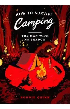 How to Survive Camping: The Man with No Shadow - Bonnie Quinn