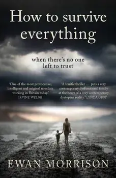 How to Survive Everything, Paperback/Ewan Morrison